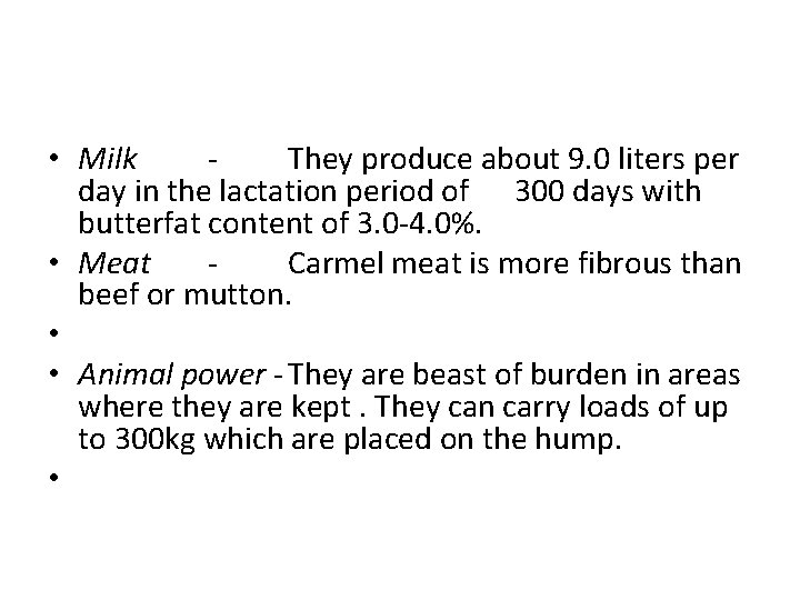  • Milk They produce about 9. 0 liters per day in the lactation