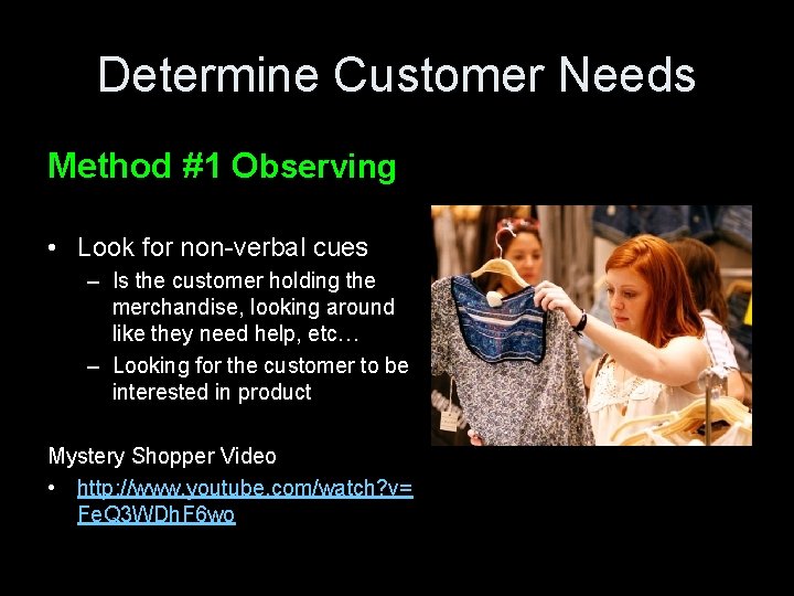 Determine Customer Needs Method #1 Observing • Look for non-verbal cues – Is the