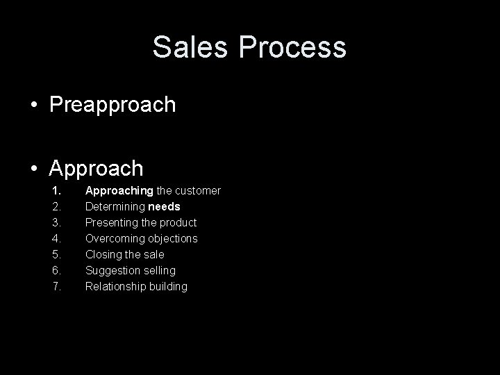 Sales Process • Preapproach • Approach 1. 2. 3. 4. 5. 6. 7. Approaching