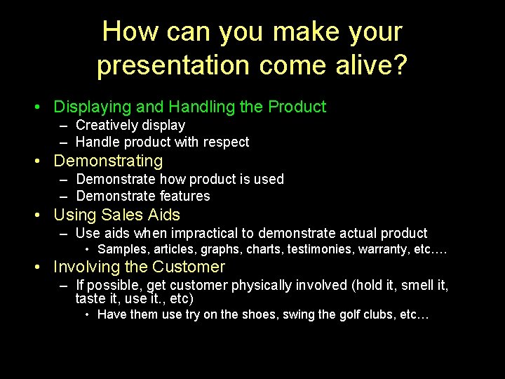 How can you make your presentation come alive? • Displaying and Handling the Product