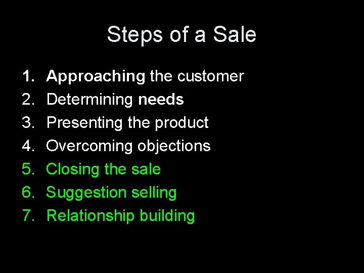 Steps of a Sale 1. 2. 3. 4. 5. 6. 7. Approaching the customer