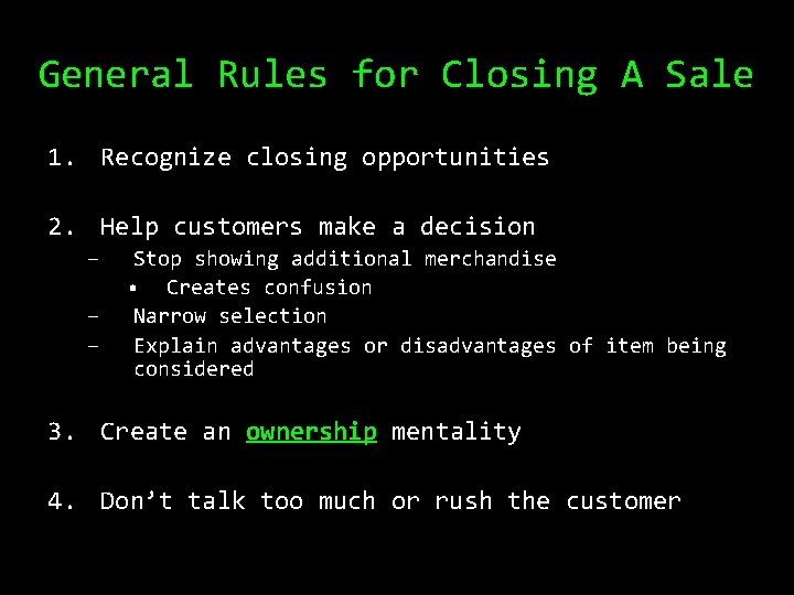 General Rules for Closing A Sale 1. Recognize closing opportunities 2. Help customers make