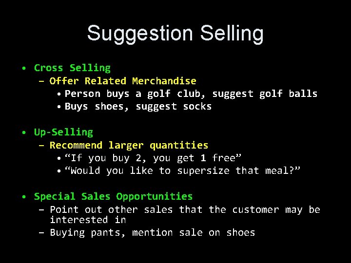 Suggestion Selling • Cross Selling – Offer Related Merchandise • Person buys a golf