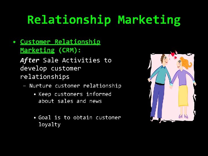 Relationship Marketing • Customer Relationship Marketing (CRM): After Sale Activities to develop customer relationships