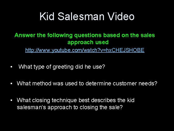 Kid Salesman Video Answer the following questions based on the sales approach used http: