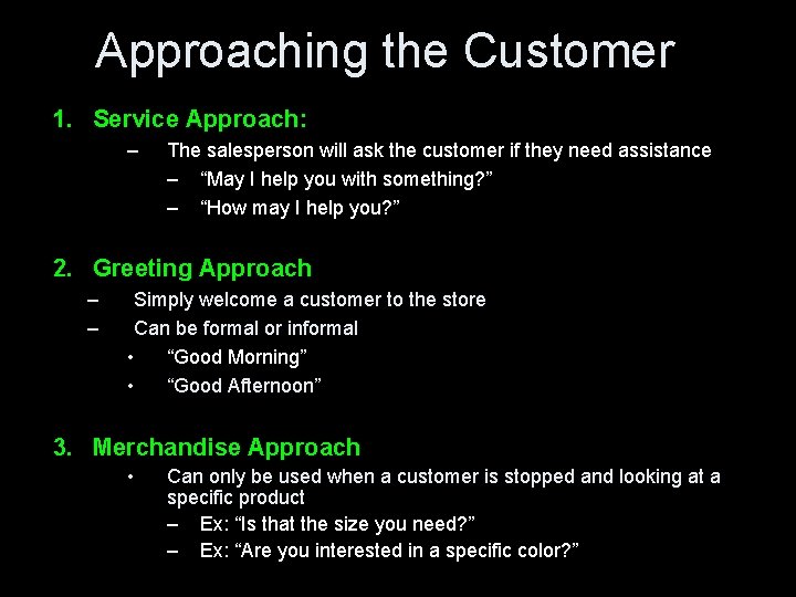 Approaching the Customer 1. Service Approach: – The salesperson will ask the customer if