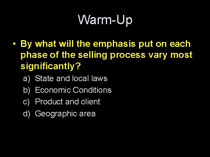 Warm-Up • By what will the emphasis put on each phase of the selling