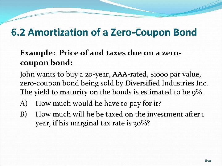 6. 2 Amortization of a Zero-Coupon Bond Example: Price of and taxes due on