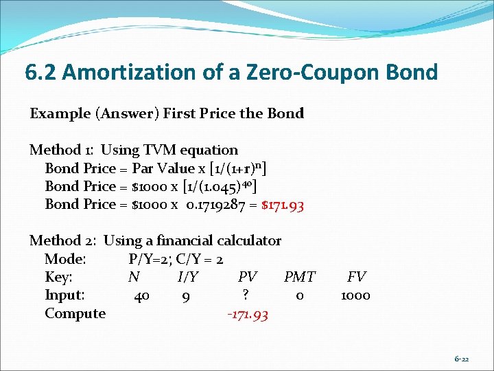 6. 2 Amortization of a Zero-Coupon Bond Example (Answer) First Price the Bond Method