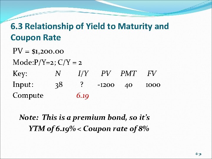 6. 3 Relationship of Yield to Maturity and Coupon Rate PV = $1, 200.