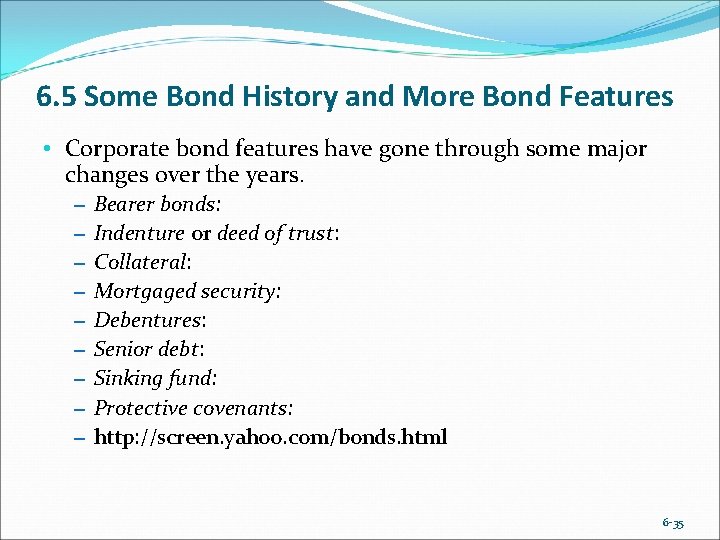 6. 5 Some Bond History and More Bond Features • Corporate bond features have