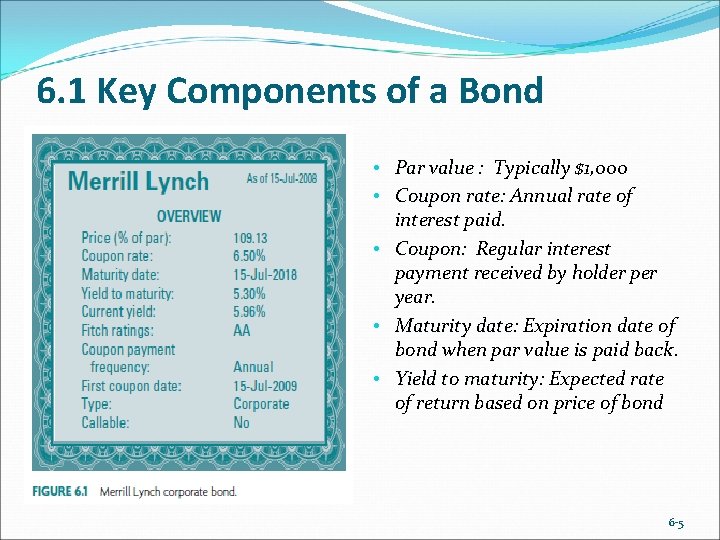 6. 1 Key Components of a Bond • Par value : Typically $1, 000