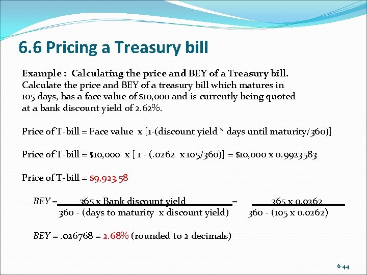 6. 6 Pricing a Treasury bill Example : Calculating the price and BEY of