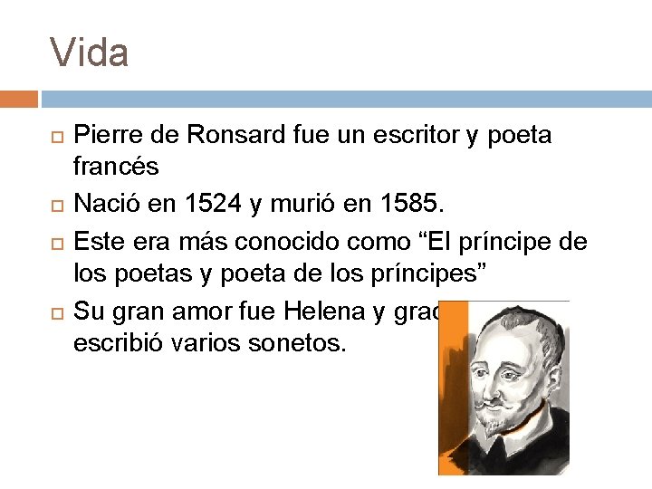 Vida Pierre de Ronsard fue un escritor y poeta francés Nació en 1524 y