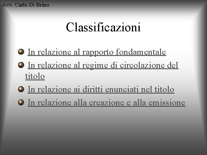 Avv. Carlo Di Brino Classificazioni In relazione al rapporto fondamentale In relazione al regime