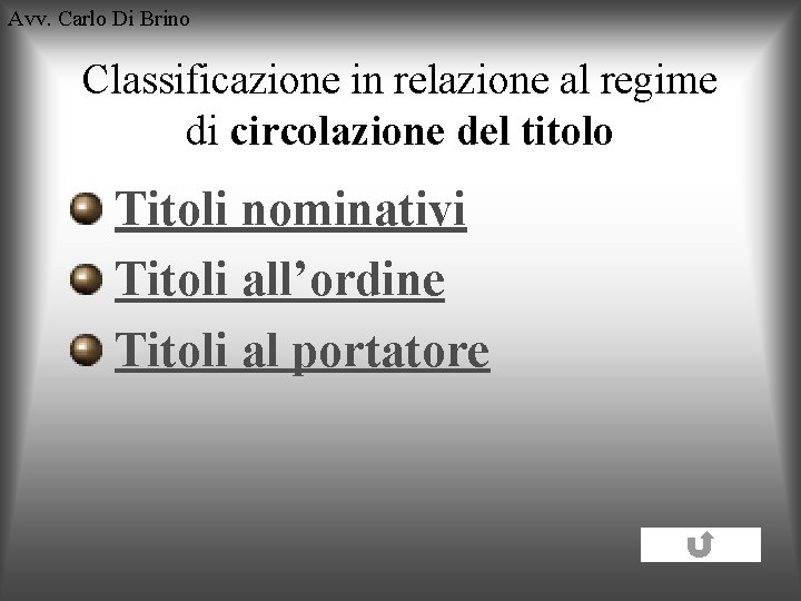 Avv. Carlo Di Brino Classificazione in relazione al regime di circolazione del titolo Titoli