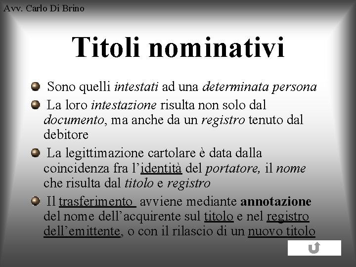 Avv. Carlo Di Brino Titoli nominativi Sono quelli intestati ad una determinata persona La