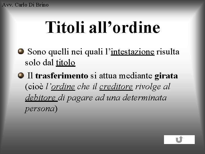 Avv. Carlo Di Brino Titoli all’ordine Sono quelli nei quali l’intestazione risulta solo dal