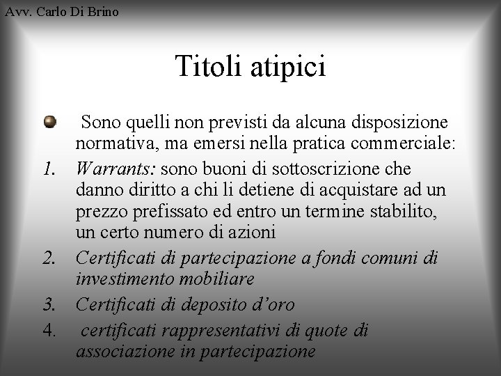 Avv. Carlo Di Brino Titoli atipici 1. 2. 3. 4. Sono quelli non previsti