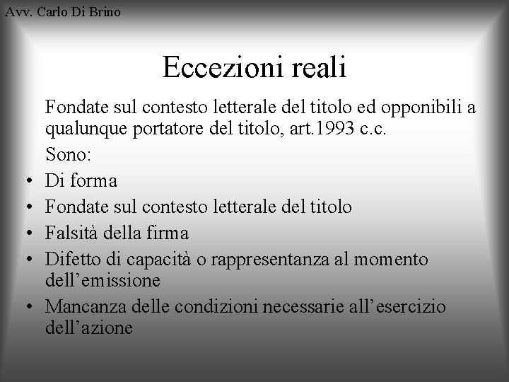 Avv. Carlo Di Brino Eccezioni reali • • • Fondate sul contesto letterale del