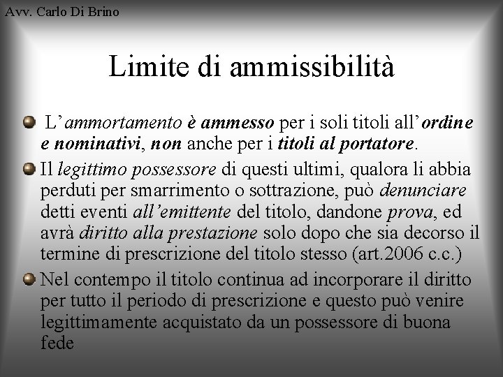 Avv. Carlo Di Brino Limite di ammissibilità L’ammortamento è ammesso per i soli titoli