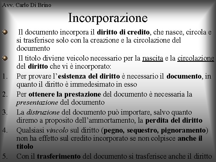 Avv. Carlo Di Brino Incorporazione 1. 2. 3. 4. 5. Il documento incorpora il