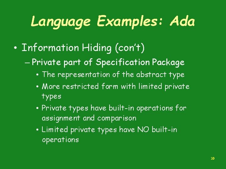 Language Examples: Ada • Information Hiding (con’t) – Private part of Specification Package •
