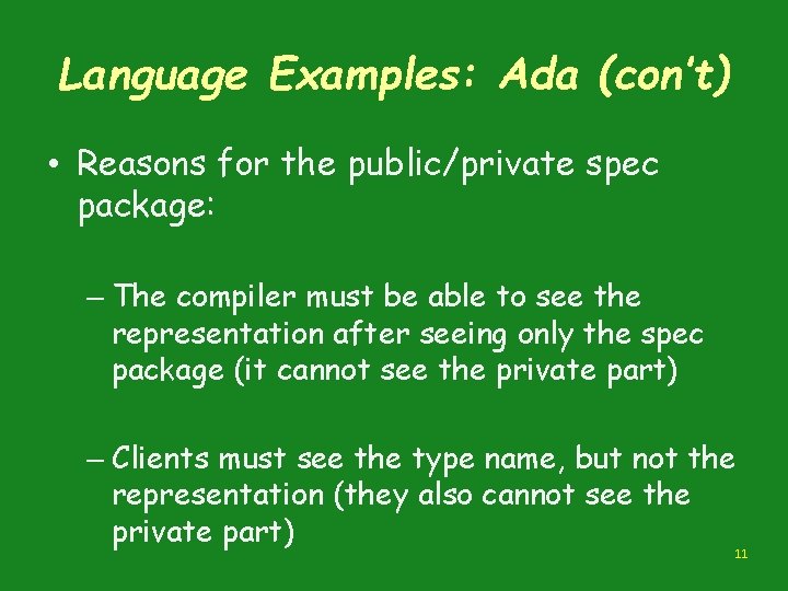 Language Examples: Ada (con’t) • Reasons for the public/private spec package: – The compiler
