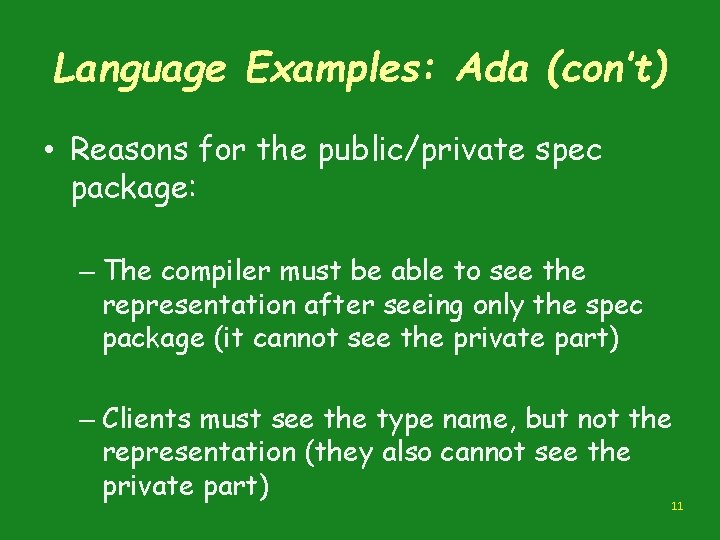 Language Examples: Ada (con’t) • Reasons for the public/private spec package: – The compiler Language Examples: Ada (con’t) • Reasons for the public/private spec package: – The compiler