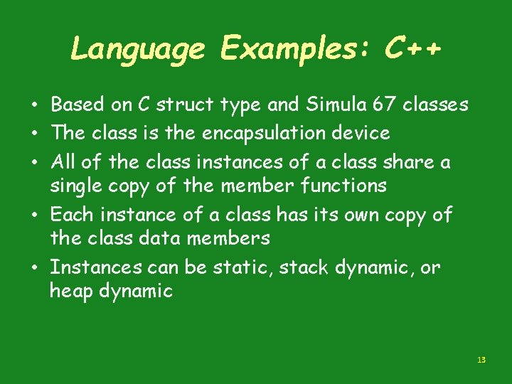 Language Examples: C++ • Based on C struct type and Simula 67 classes • Language Examples: C++ • Based on C struct type and Simula 67 classes •