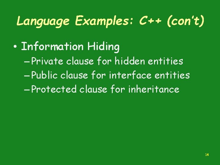 Language Examples: C++ (con’t) • Information Hiding – Private clause for hidden entities – Language Examples: C++ (con’t) • Information Hiding – Private clause for hidden entities –