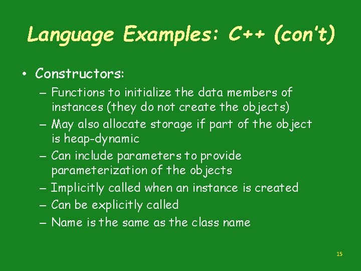 Language Examples: C++ (con’t) • Constructors: – Functions to initialize the data members of