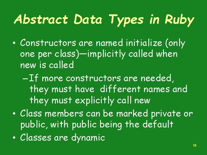 Abstract Data Types in Ruby • Constructors are named initialize (only one per class)—implicitly