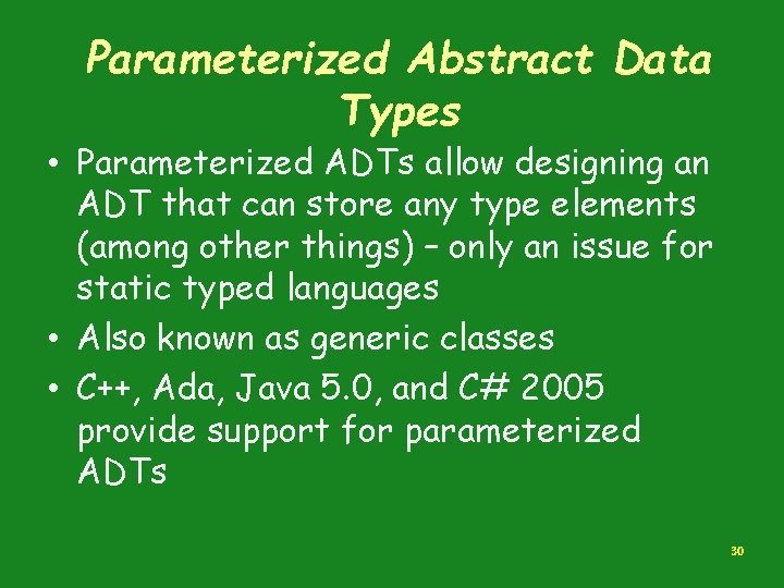 Parameterized Abstract Data Types • Parameterized ADTs allow designing an ADT that can store