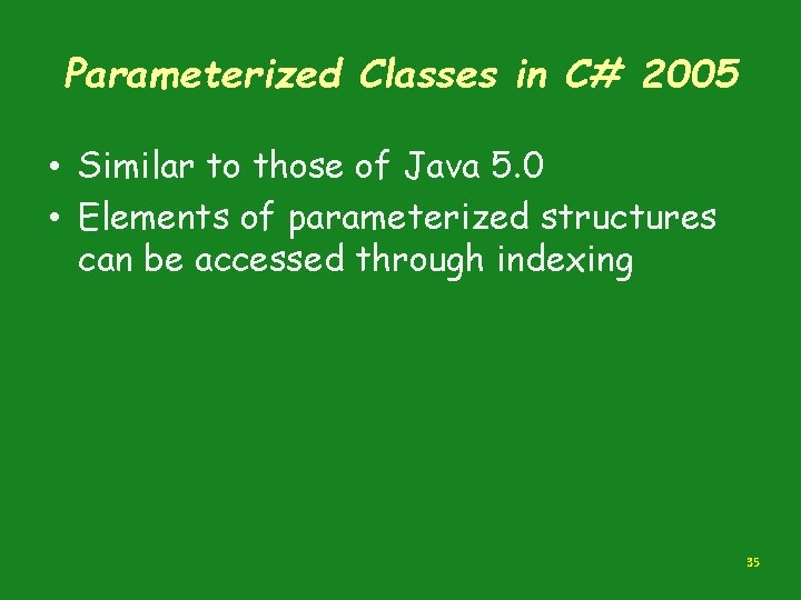 Parameterized Classes in C# 2005 • Similar to those of Java 5. 0 •