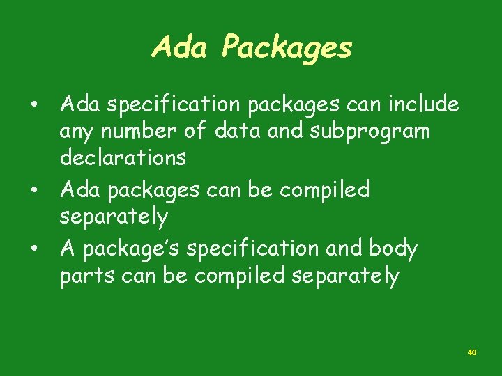 Ada Packages • Ada specification packages can include any number of data and subprogram Ada Packages • Ada specification packages can include any number of data and subprogram