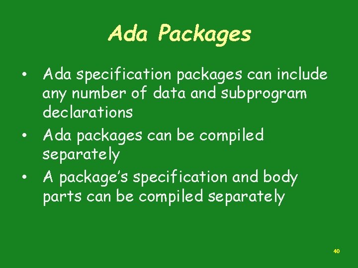 Ada Packages • Ada specification packages can include any number of data and subprogram