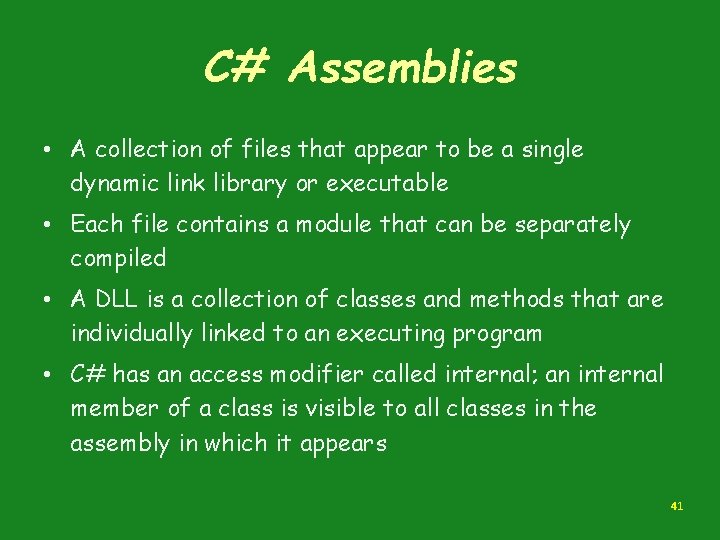 C# Assemblies • A collection of files that appear to be a single dynamic C# Assemblies • A collection of files that appear to be a single dynamic