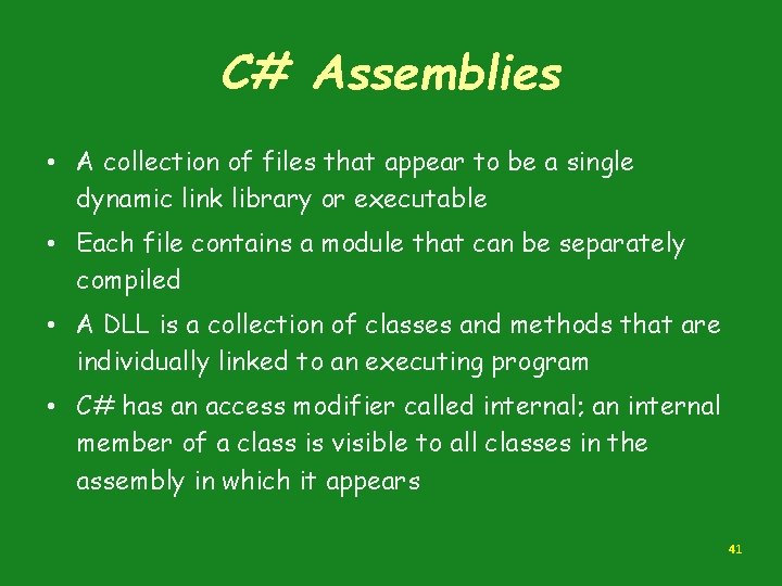 C# Assemblies • A collection of files that appear to be a single dynamic