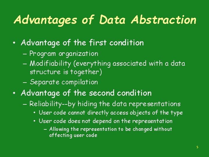 Advantages of Data Abstraction • Advantage of the first condition – Program organization –
