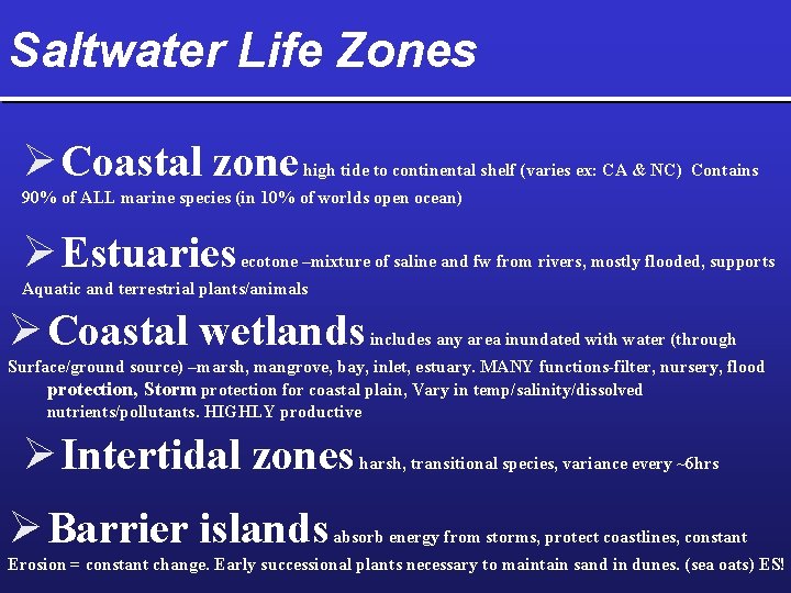 Saltwater Life Zones Ø Coastal zone high tide to continental shelf (varies ex: CA