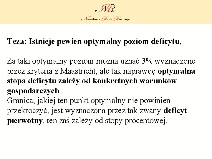 Teza: Istnieje pewien optymalny poziom deficytu, Za taki optymalny poziom można uznać 3% wyznaczone