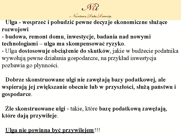 Ulga - wesprzeć i pobudzić pewne decyzje ekonomiczne służące rozwojowi - budowa, remont domu,