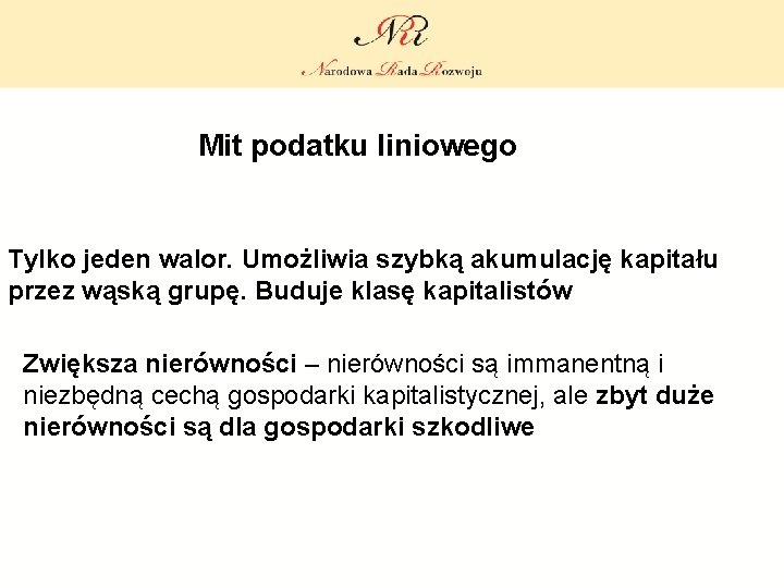 Mit podatku liniowego Tylko jeden walor. Umożliwia szybką akumulację kapitału przez wąską grupę. Buduje