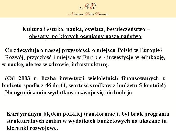 Kultura i sztuka, nauka, oświata, bezpieczeństwo – obszary, po których oceniamy nasze państwo. Co