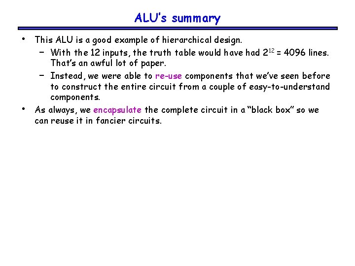 ALU’s summary • • This ALU is a good example of hierarchical design. –