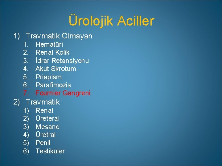 Ürolojik Aciller 1) Travmatik Olmayan 1. 2. 3. 4. 5. 6. 7. Hematüri Renal