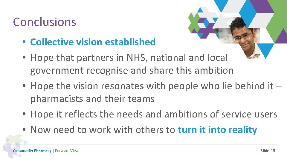 Conclusions • Collective vision established • Hope that partners in NHS, national and local