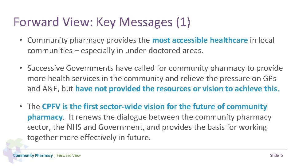 Forward View: Key Messages (1) • Community pharmacy provides the most accessible healthcare in