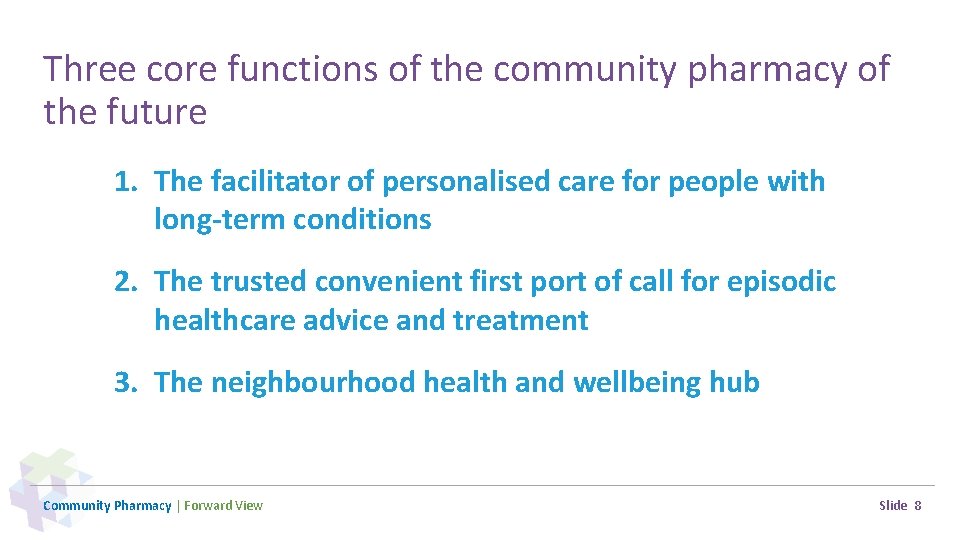 Three core functions of the community pharmacy of the future 1. The facilitator of